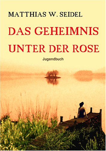 Das Geheimnis unter der Rose Contemporary literature