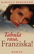 Product Image: Tabula rasa, Franziska!