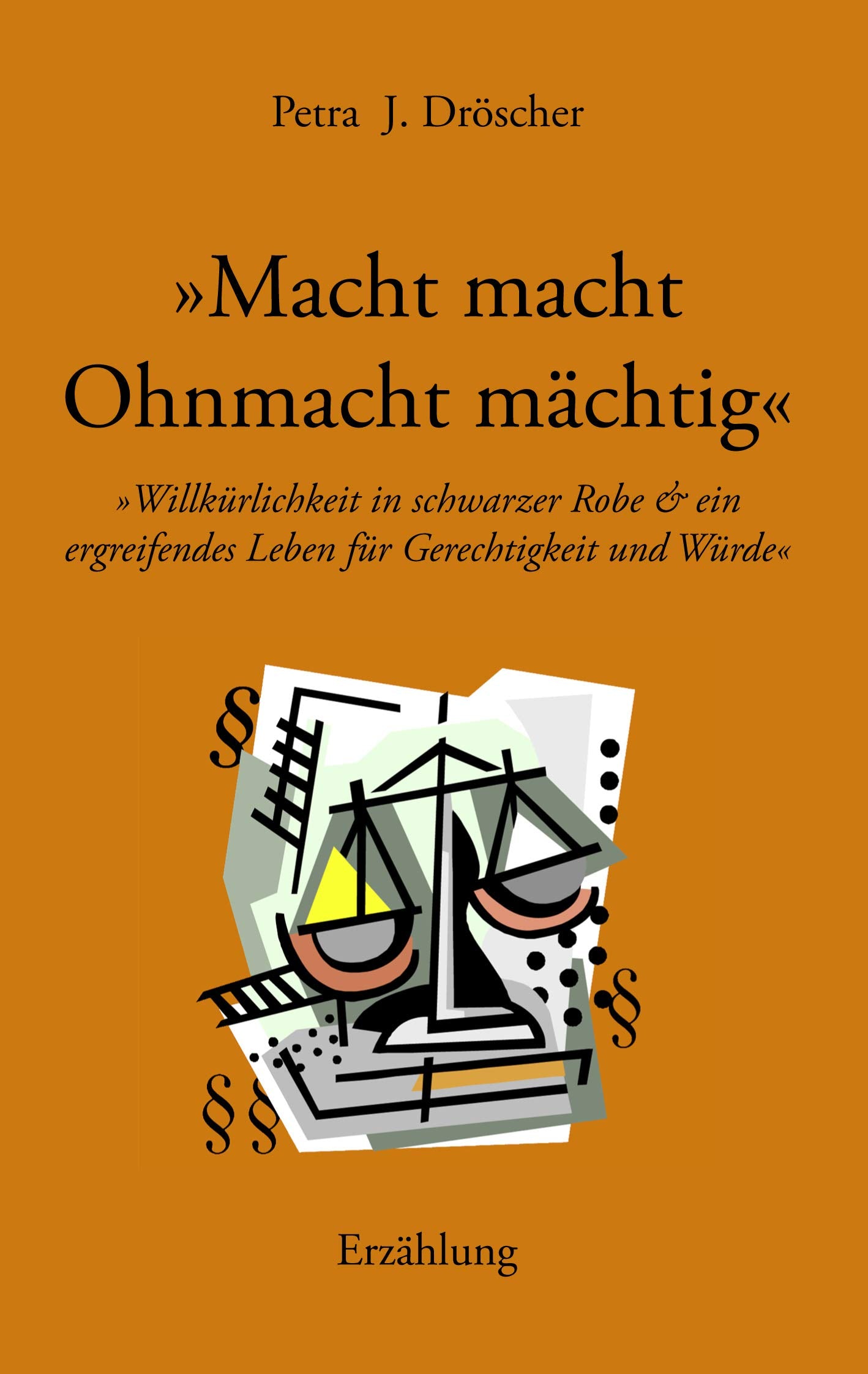 Macht macht Ohnmacht mächtig. Willkürlichkeit in schwarzer Robe und ein ergreifendes Leben für Gerechtigkeit und Würde Contemporary literature Books