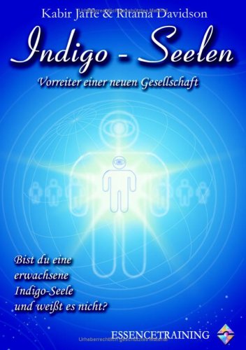 Indigo-Seelen - Vorreiter einer neuen Gesellschaft: Bist du eine erwachsene Indigo-Seele und weißt es nicht? - Jaffe, Kabir book