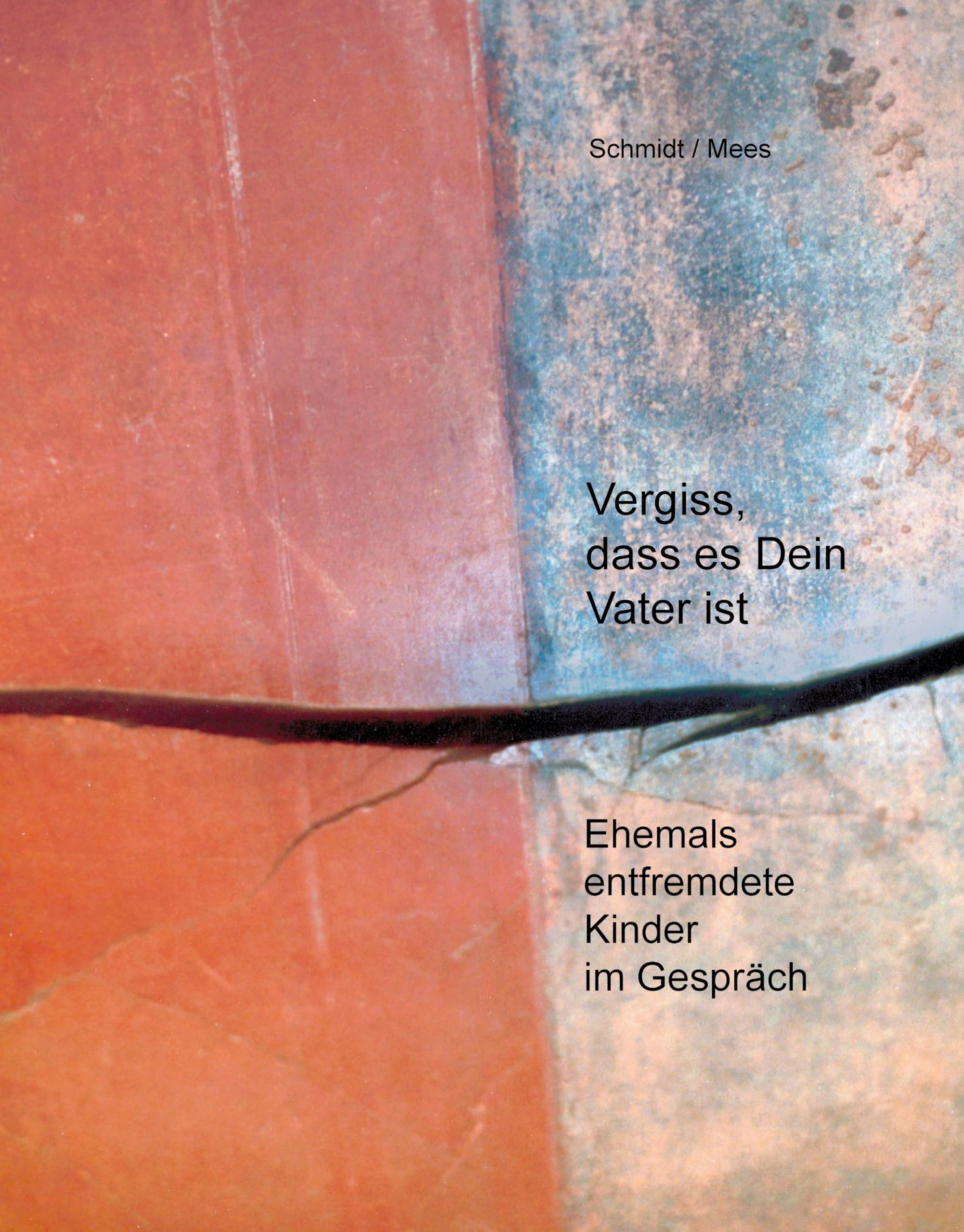 Vergiss, dass es Dein Vater ist!: Ehemals entfremdete Kinder im Gespräch Medicine
