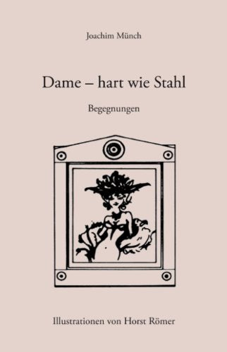 Dame - hart wie Stahl. Begegnungen Books