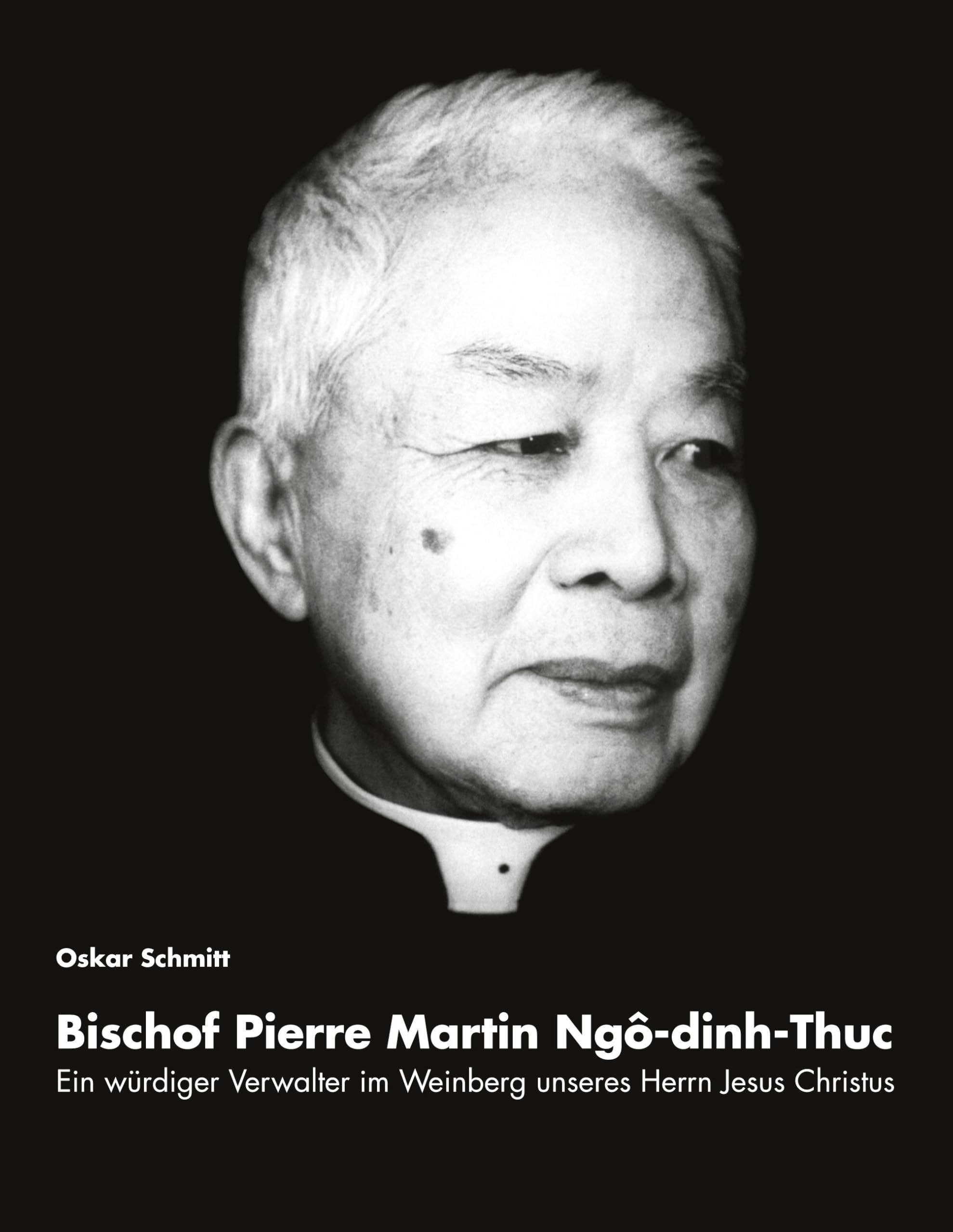 Ein würdiger Verwalter im Weinberg unseres Herrn Jesus Christus: Bischof Pierre Martin Ngo-dinh-Thuc book