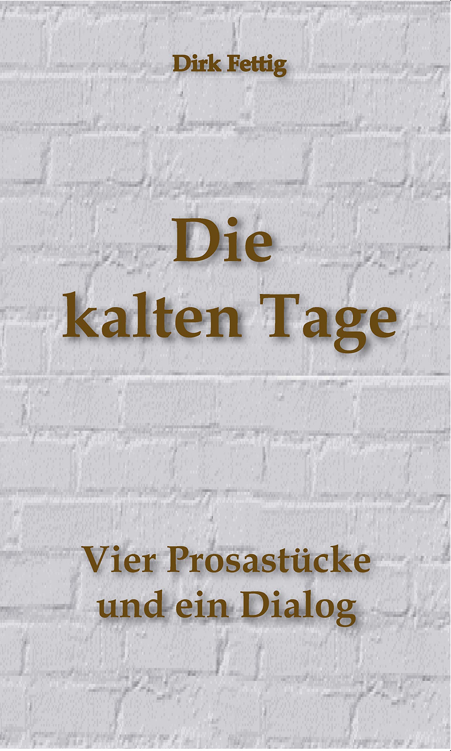 Die kalten Tage: Vier Prosastücke und ein Dialog Contemporary literature