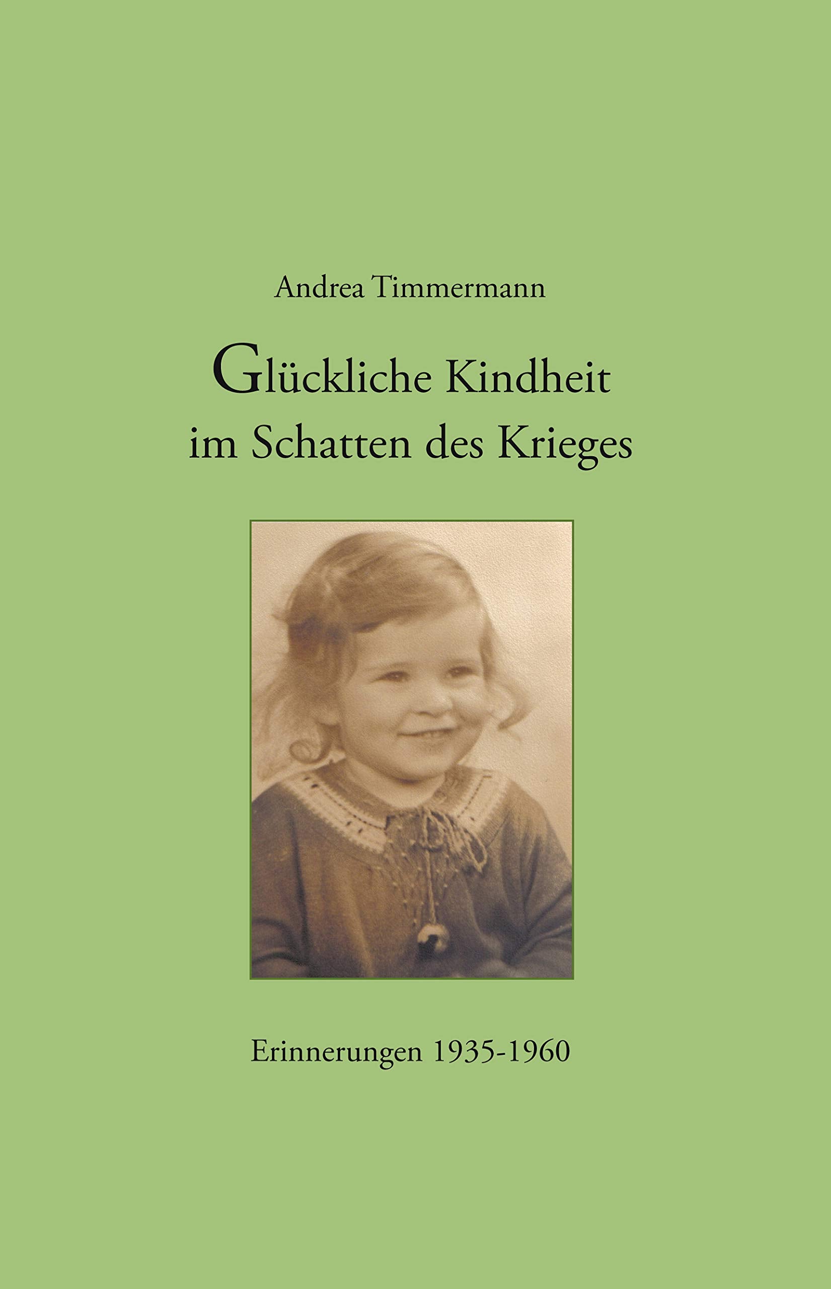 Glückliche Kindheit im Schatten des Krieges: Erinnerungen 1935 - 1960 Personalities