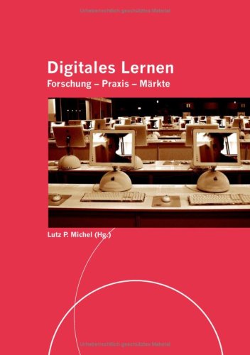 Digitales Lernen. Forschung - Praxis - Märkte. Ein Reader zum E-Learning. Education & Training
