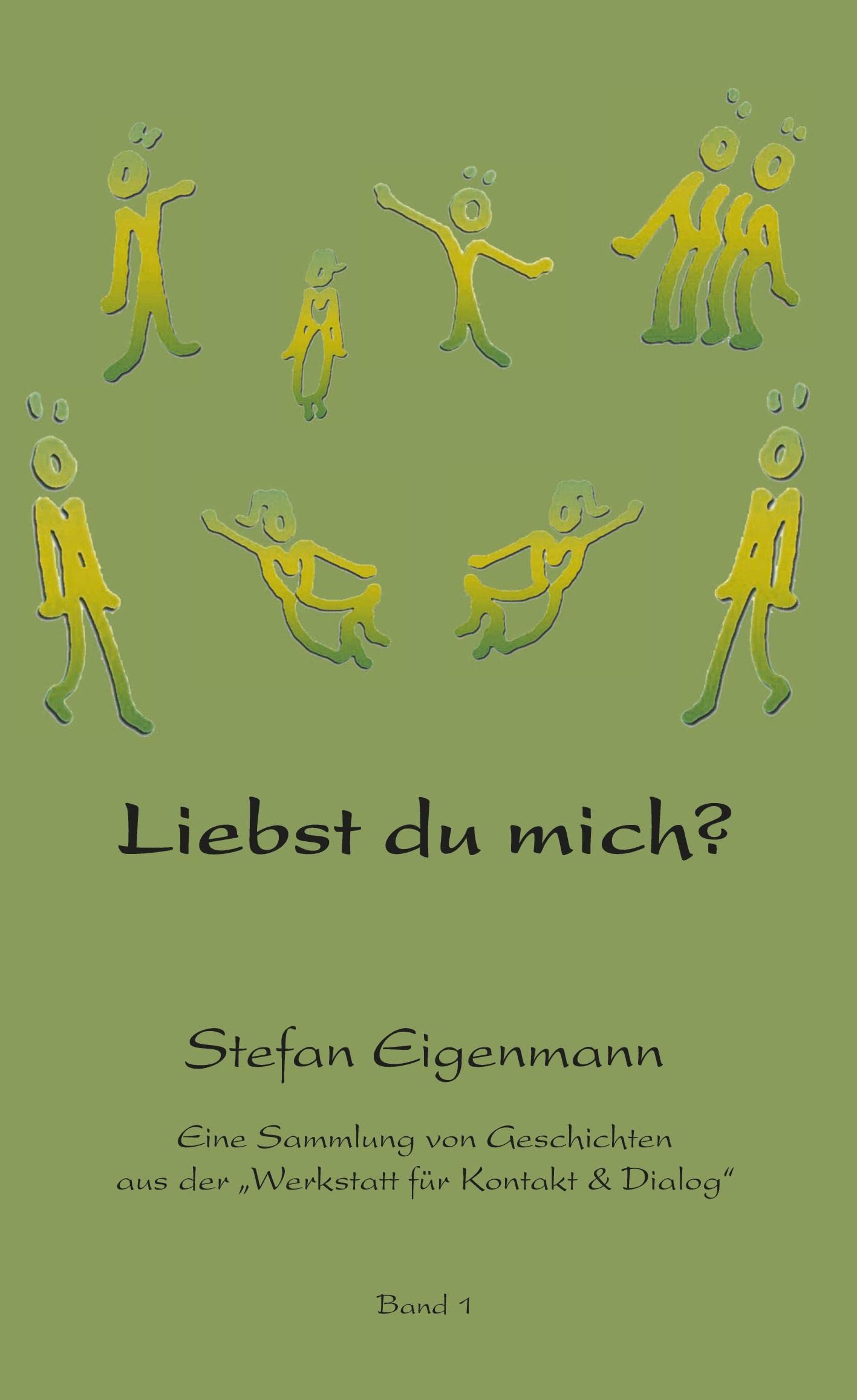 Liebst du mich?: Eine Sammlung von Geschichten aus der "Werkstatt für Kontakt und Dialog" Contemporary literature