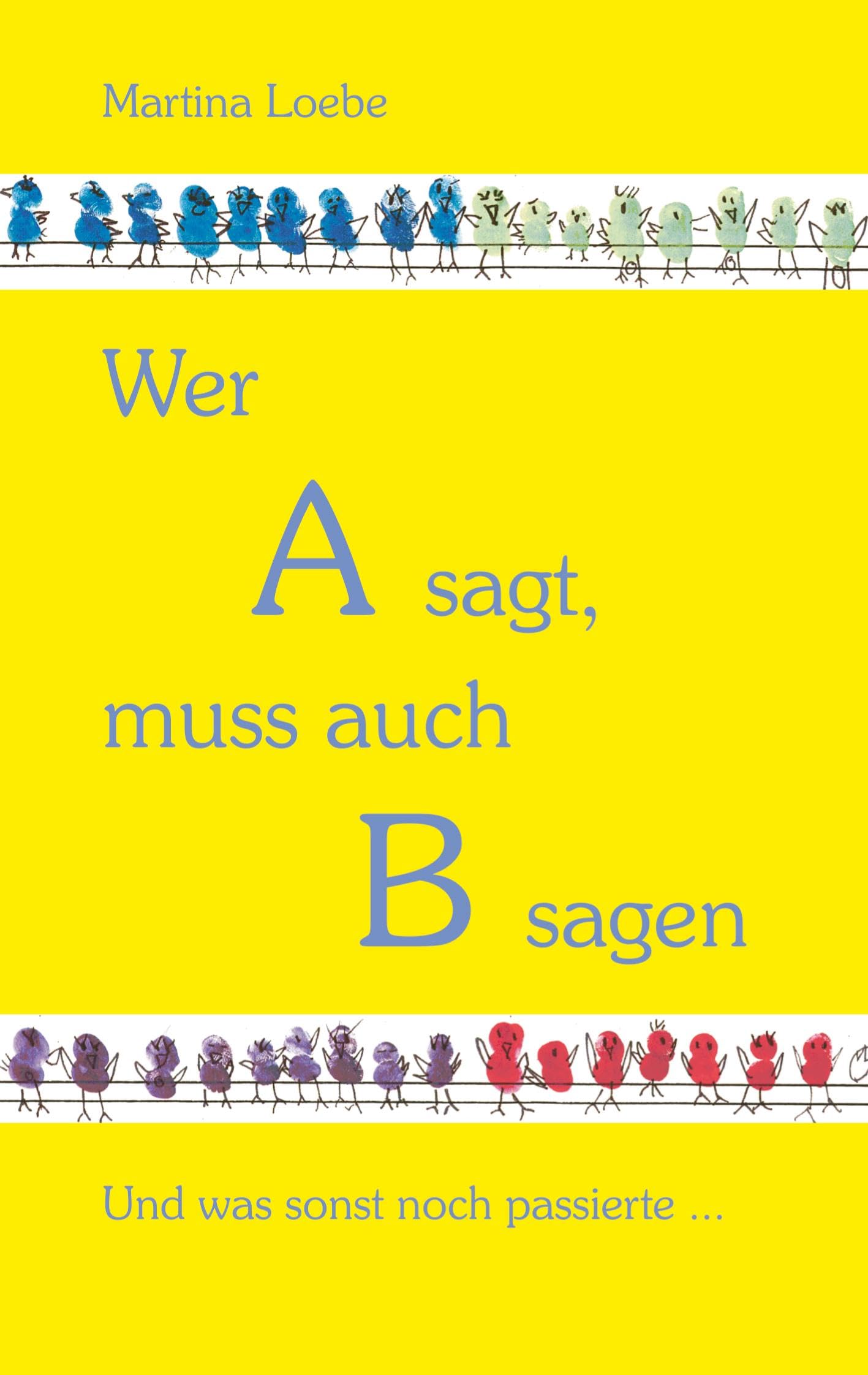 Wer A sagt, muss auch B sagen: Und was sonst noch passierte... Contemporary literature