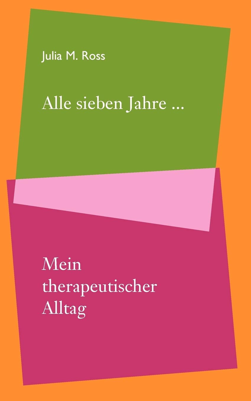 Alle sieben Jahre... Mein therapeutischer Alltag Psychology