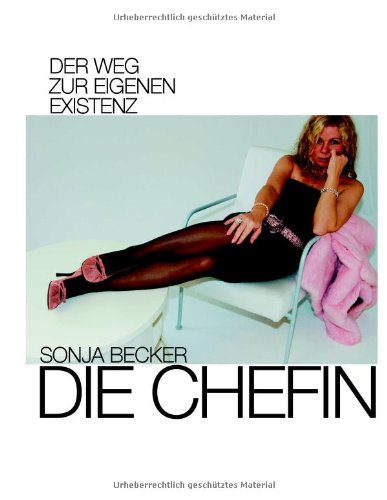 Die Chefin: Der Weg zur eigenen Existenz Business, Finance & Career