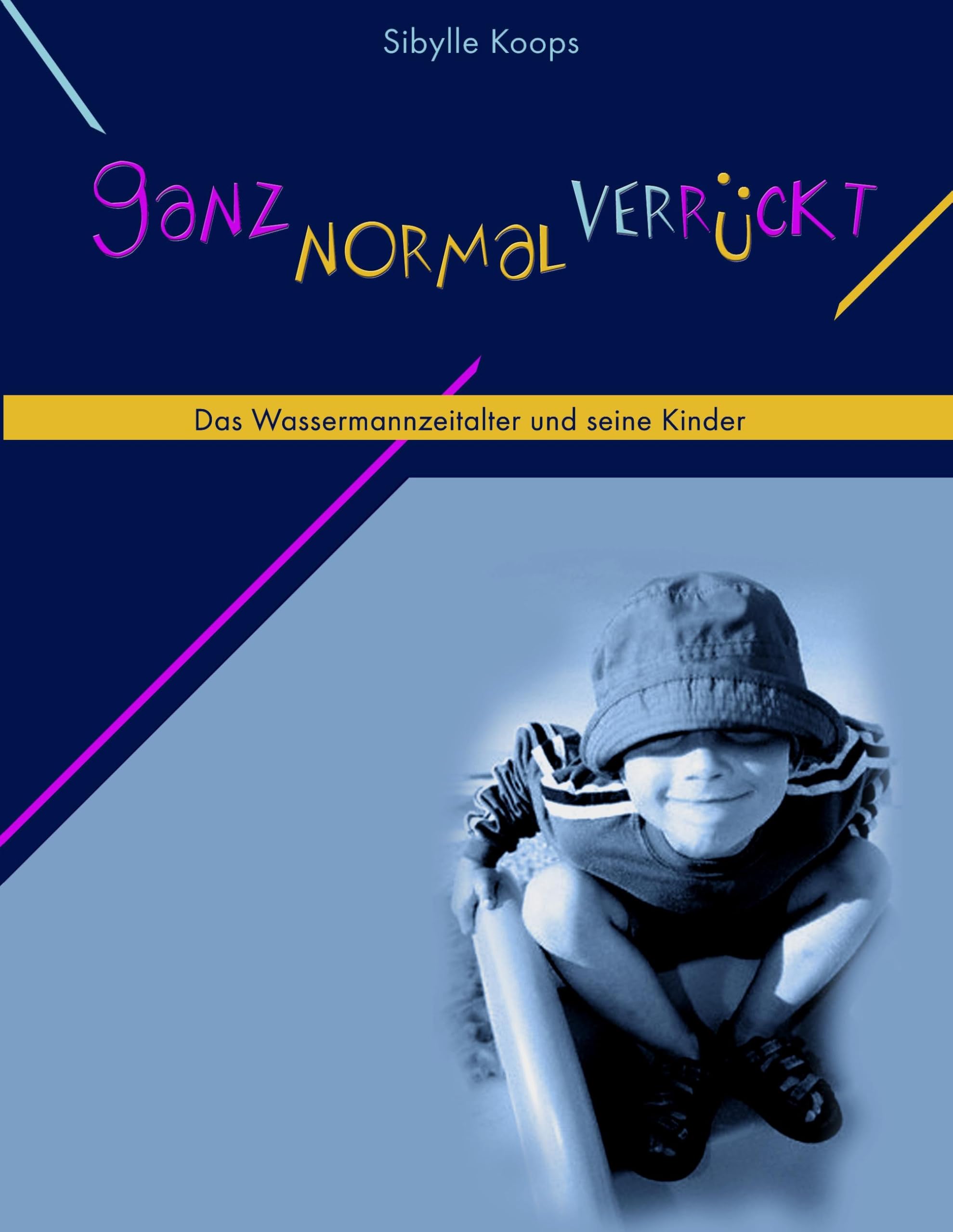 Ganz normal verrückt: Das Wassermannzeitalter und seine Kinder book