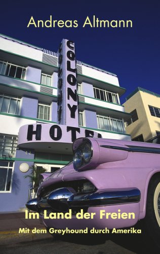 Im Land der Freien: Mit dem Greyhound durch Amerika Travelogues