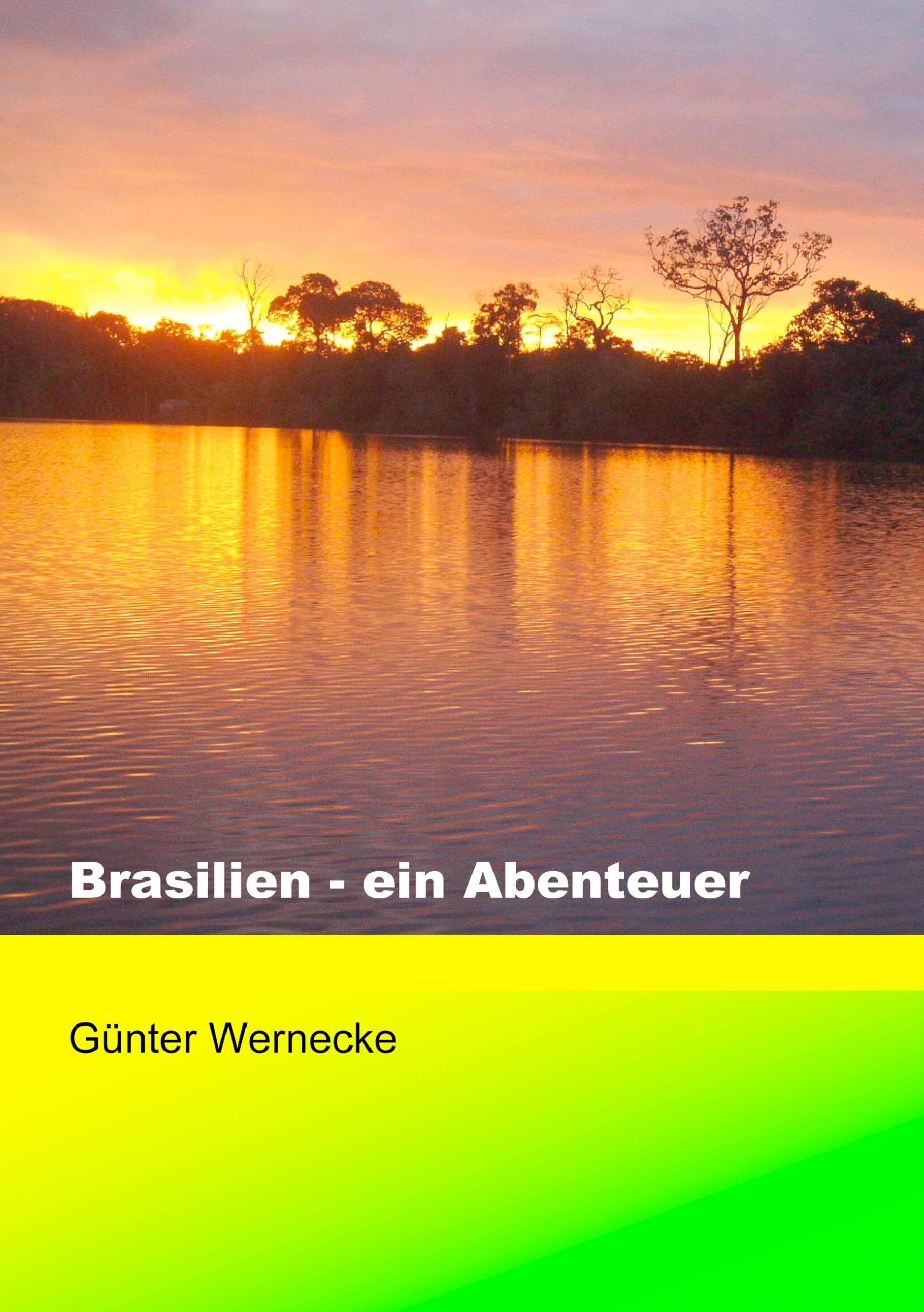 Brasilien - ein Abenteuer: Zwei spannende Jahre in Brasilien / Ein Erfahrungsbericht Leisure, Home & Garden