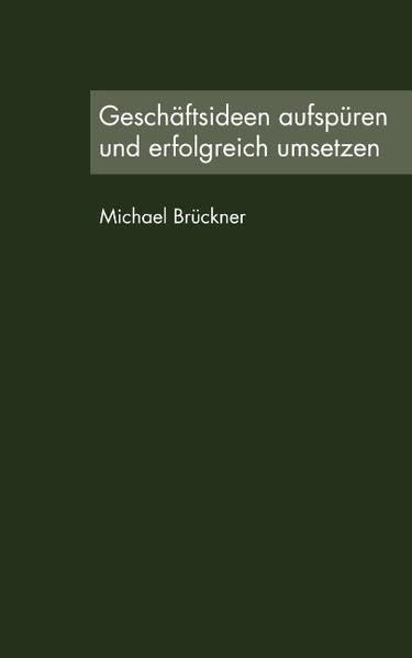 Geschäftsideen aufspüren und erfolgreich umsetzen Business, Finance & Career