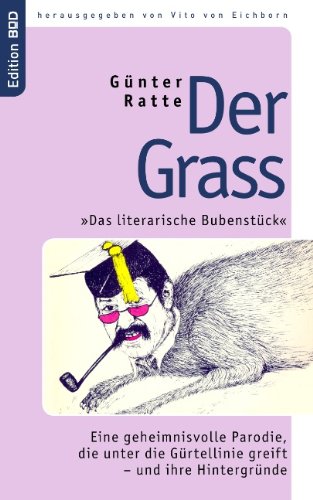 Der Grass: "Das literarische Bubenstück". Eine geheimnisvolle Parodie, die unter die Gürtellinie greift - und ihre Hintergründe Fiction