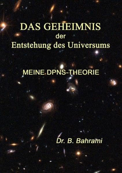 Das Geheimnis der Entstehung des Universums: Meine DPNS-Theorie Geology & Geography