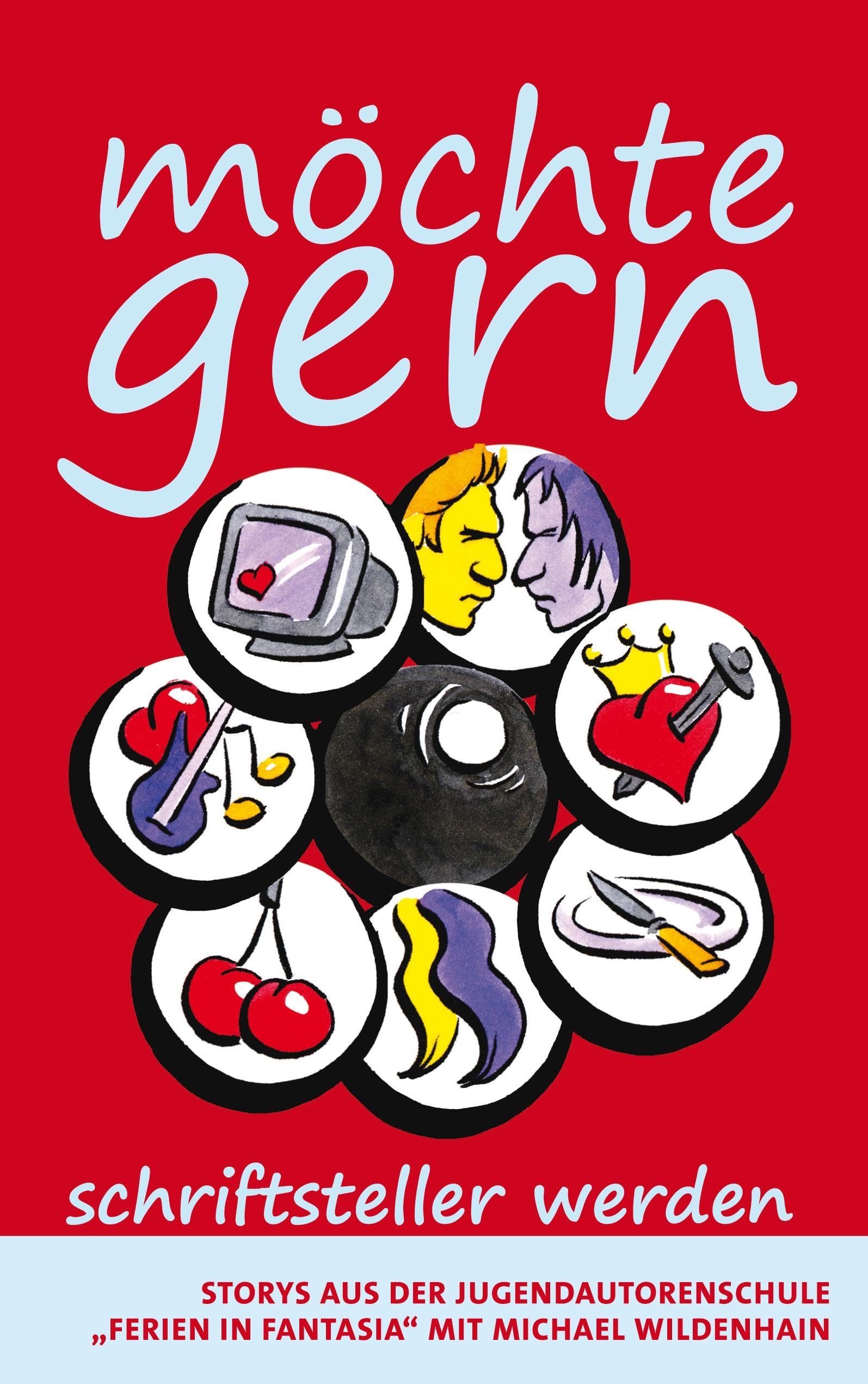 möchte gern: Schriftsteller werden - Stories aus der Jugendautorenschule "Ferien in Fantasia" mit Michael Wildenhain Fantasy & Sci-Fi