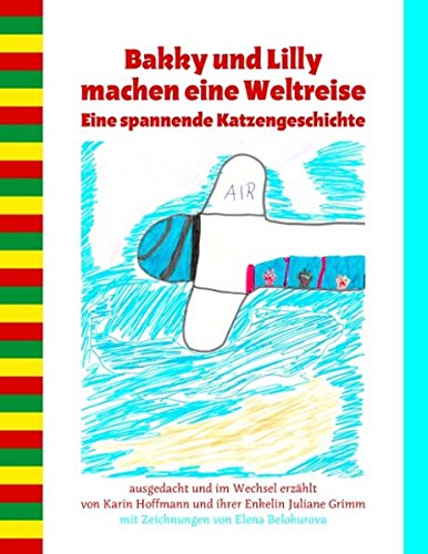 Bakky und Lilly machen eine Weltreise: Eine spannende Katzengeschichte Novels & Short Stories