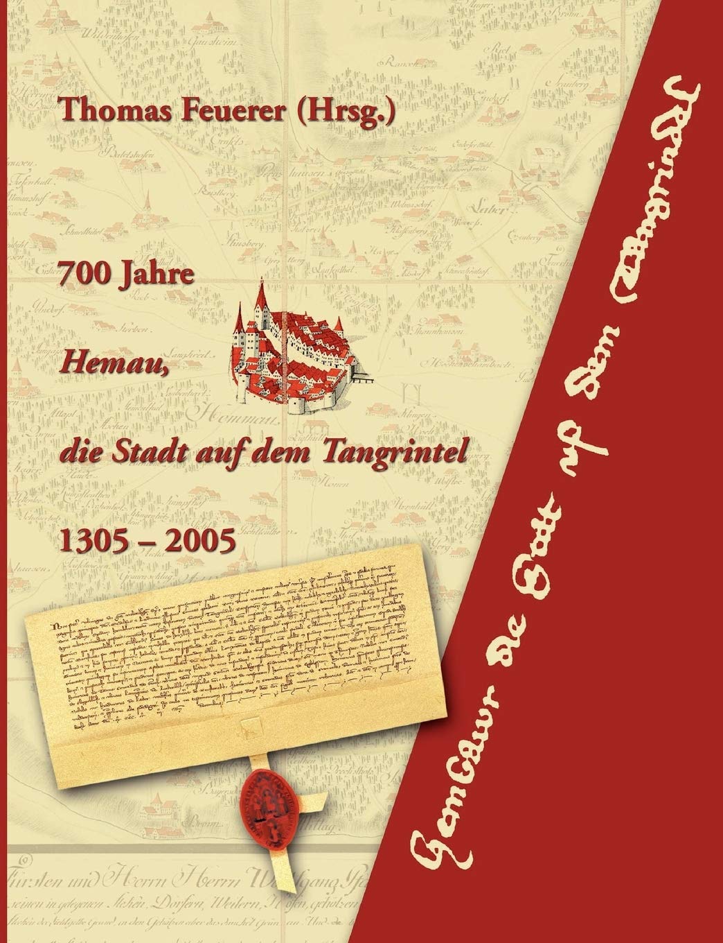 700 Jahre Hemau, die Stadt auf dem Tangrintel: 1305-2005 Politics & History