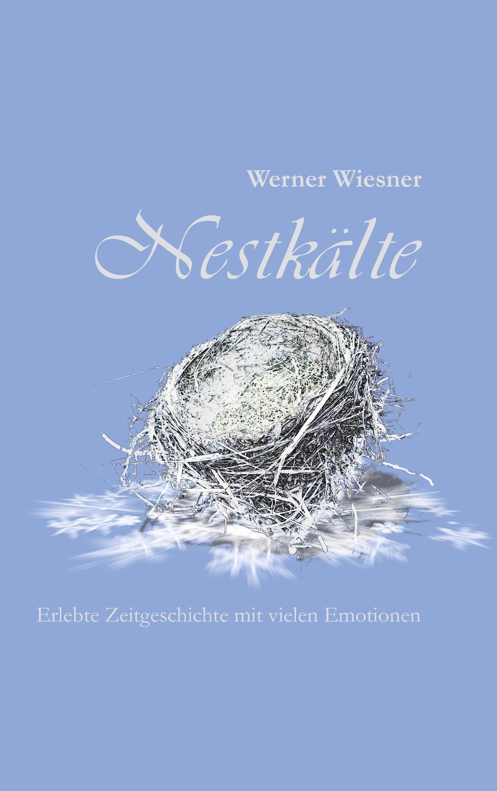 Nestkälte: Erlebte Zeitgeschichte mit vielen Emotionen Personalities