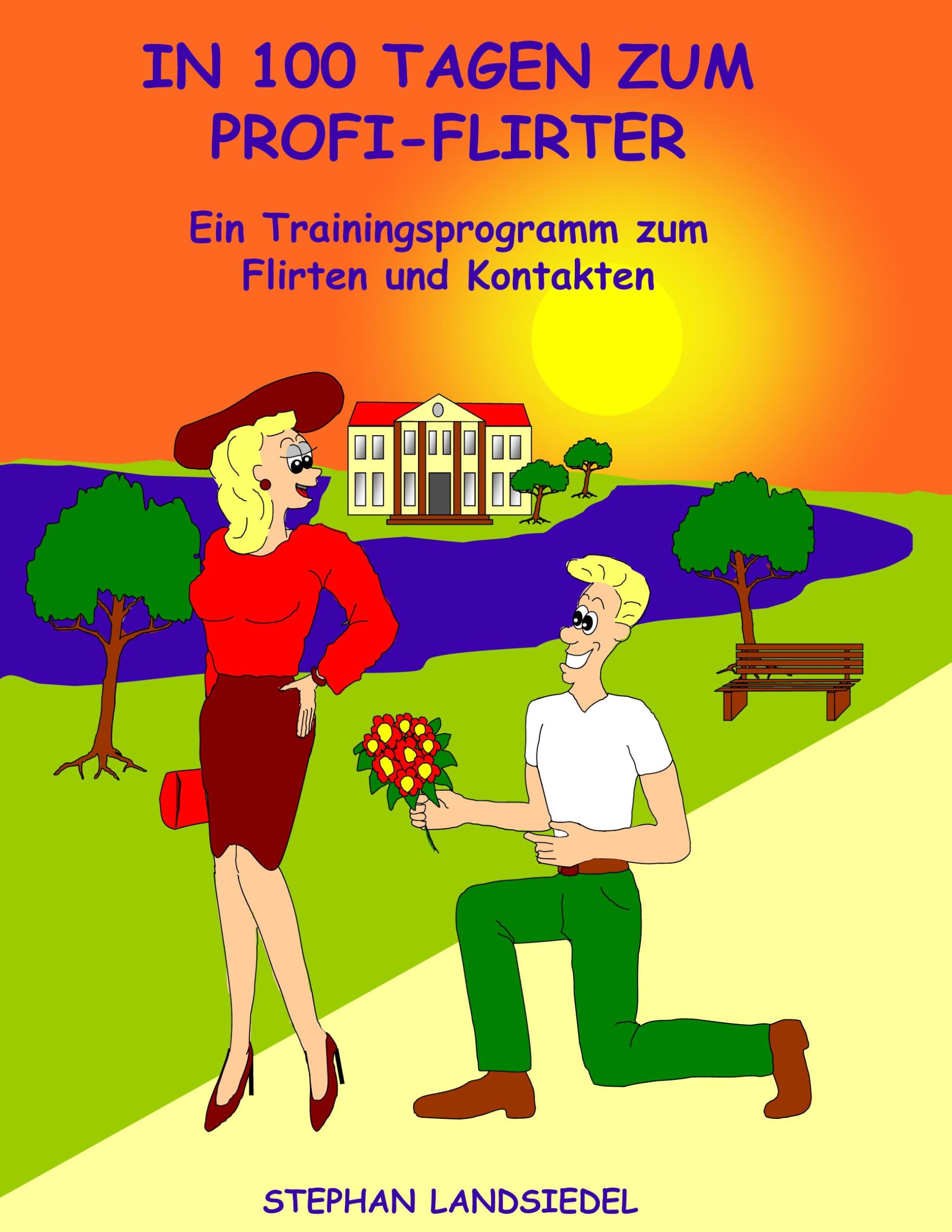 In 100 Tagen zum Profi-Flirter Partnership & Love