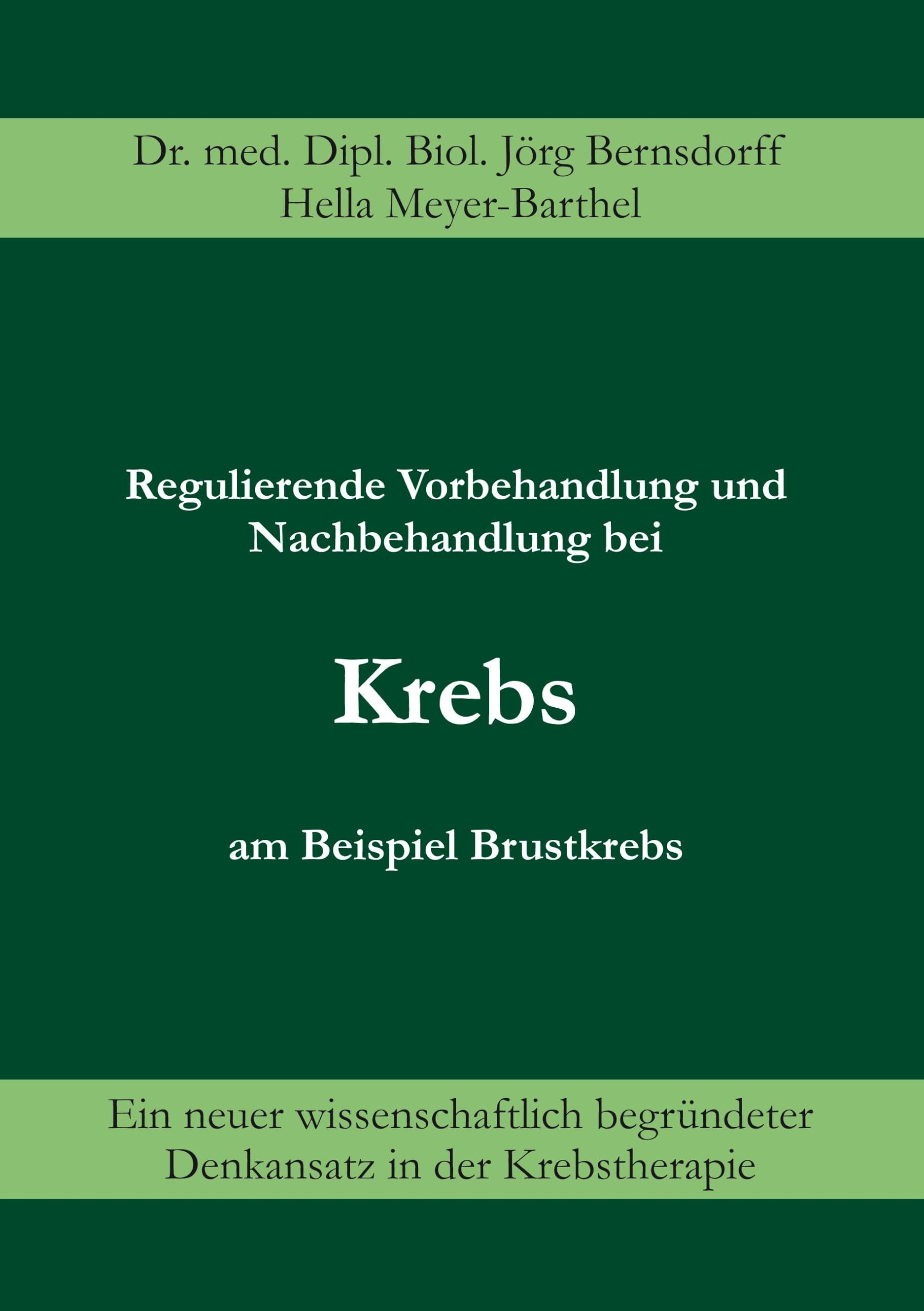 Regulierende Vorbehandlung und Nachbehandlung bei Krebs am Beispiel Brustkrebs. Ein neuer wissenschaftlich begründeter Denkansatz in der Krebstherapie Medicine
