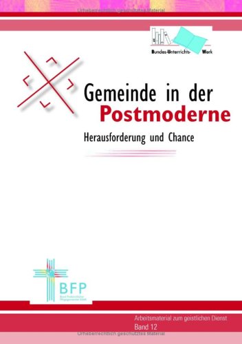 Gemeinde in der Postmoderne: Herausforderung und Chance: Arbeitsmaterial zum geistlichen Dienst - Band 12 Books
