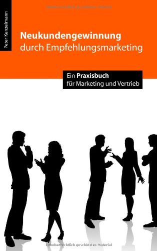 Neukundengewinnung durch Empfehlungsmarketing. Ein Praxisbuch für Marketing und Vertrieb Books