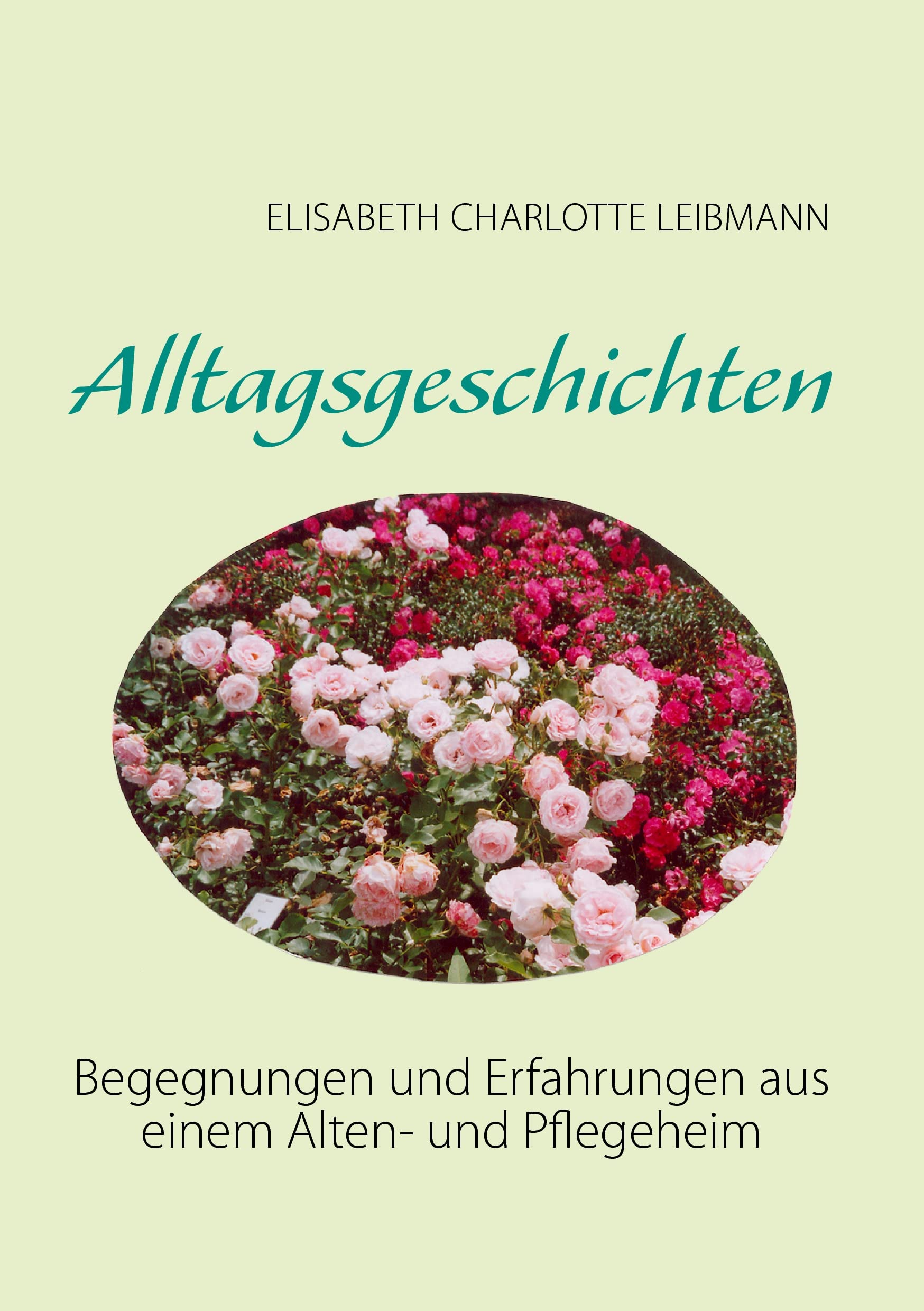 Alltagsgeschichten: Begegnungen und Erfahrungen aus einem Alten- und Pflegeheim Contemporary literature
