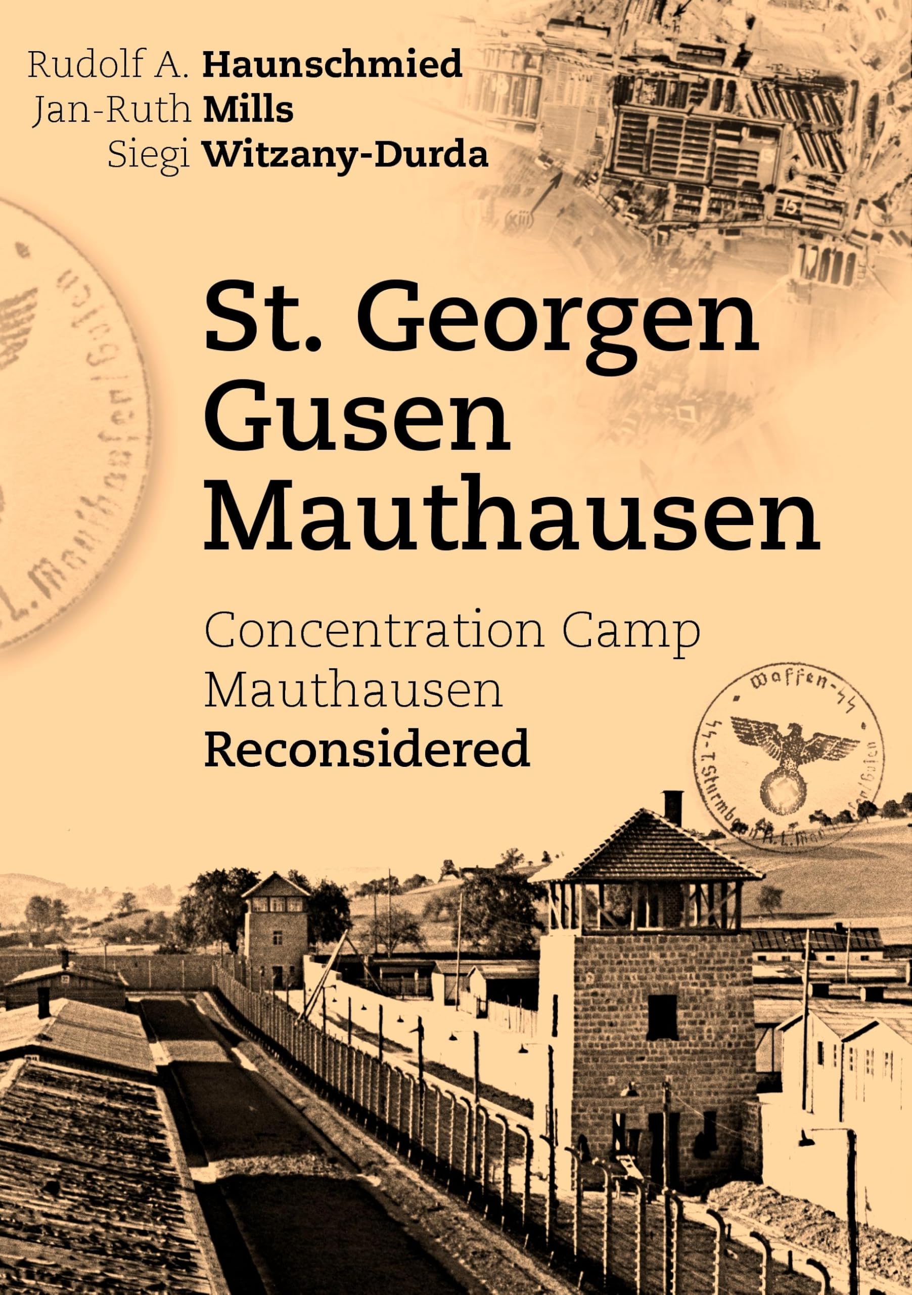 St. Georgen - Gusen - Mauthausen: Concentration Camp Mauthausen Reconsidered German history
