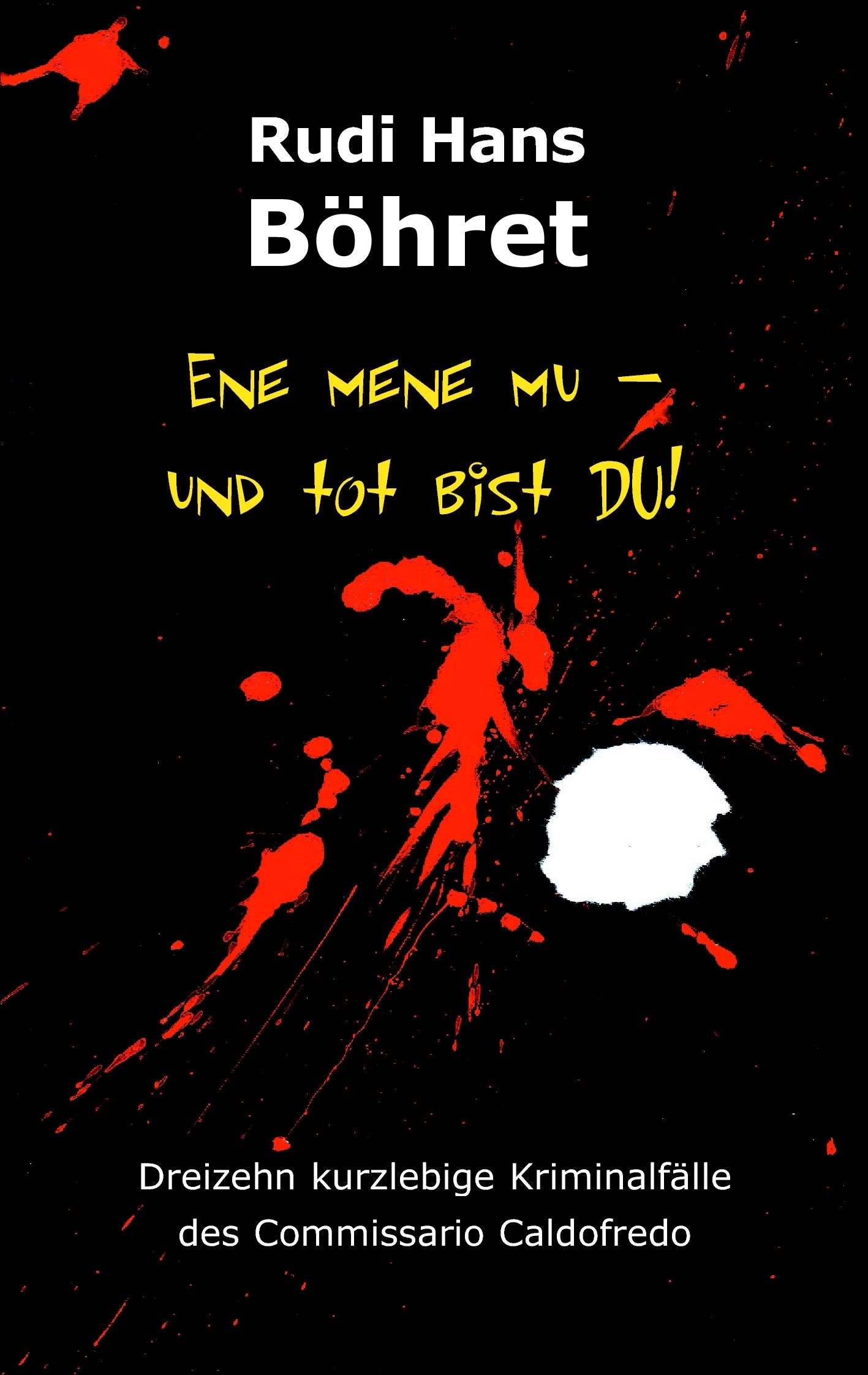 Ene mene mu - und tot bist DU!: Dreizehn kurzlebige Kriminalfälle des Commissario Caldofredo Contemporary literature