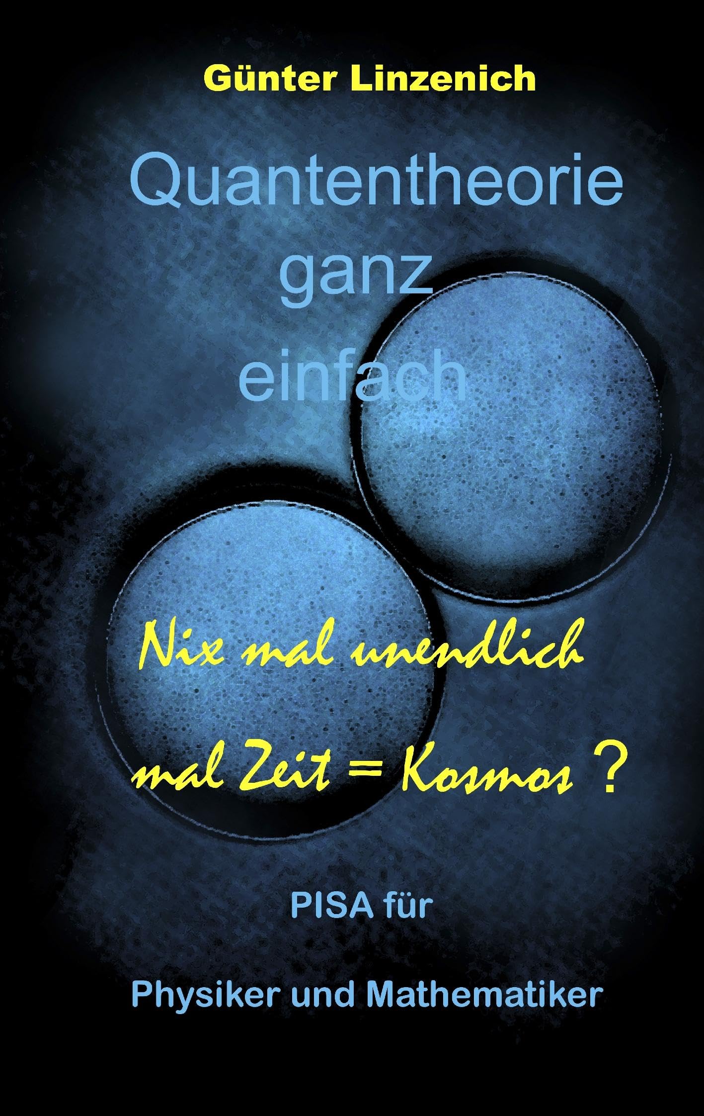 Quantentheorie ganz einfach: Nix mal unendlich mal Zeit = Kosmos ? Business & Technology