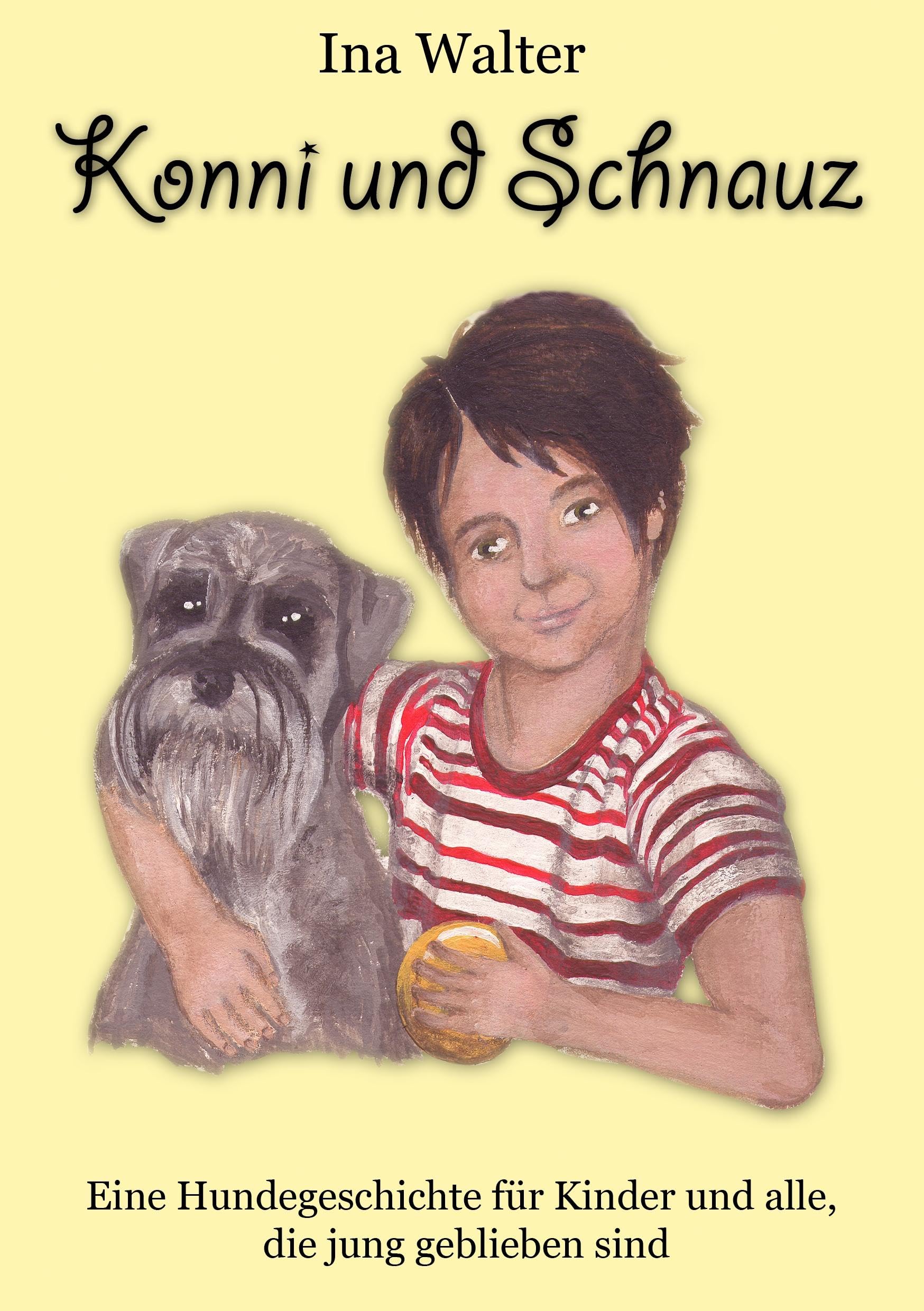 Konni u. Schnauz: Eine Hundegeschichte für Kinder und alle, die jung geblieben sind Novels & Short Stories