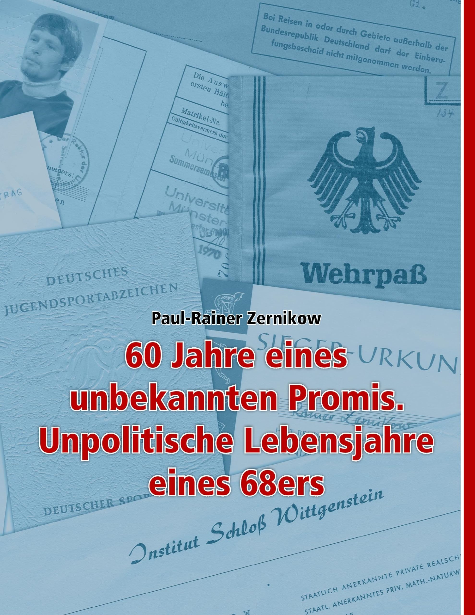 60 Jahre eines unbekannten Promis. Unpolitische Lebensjahre eines 68ers Personalities