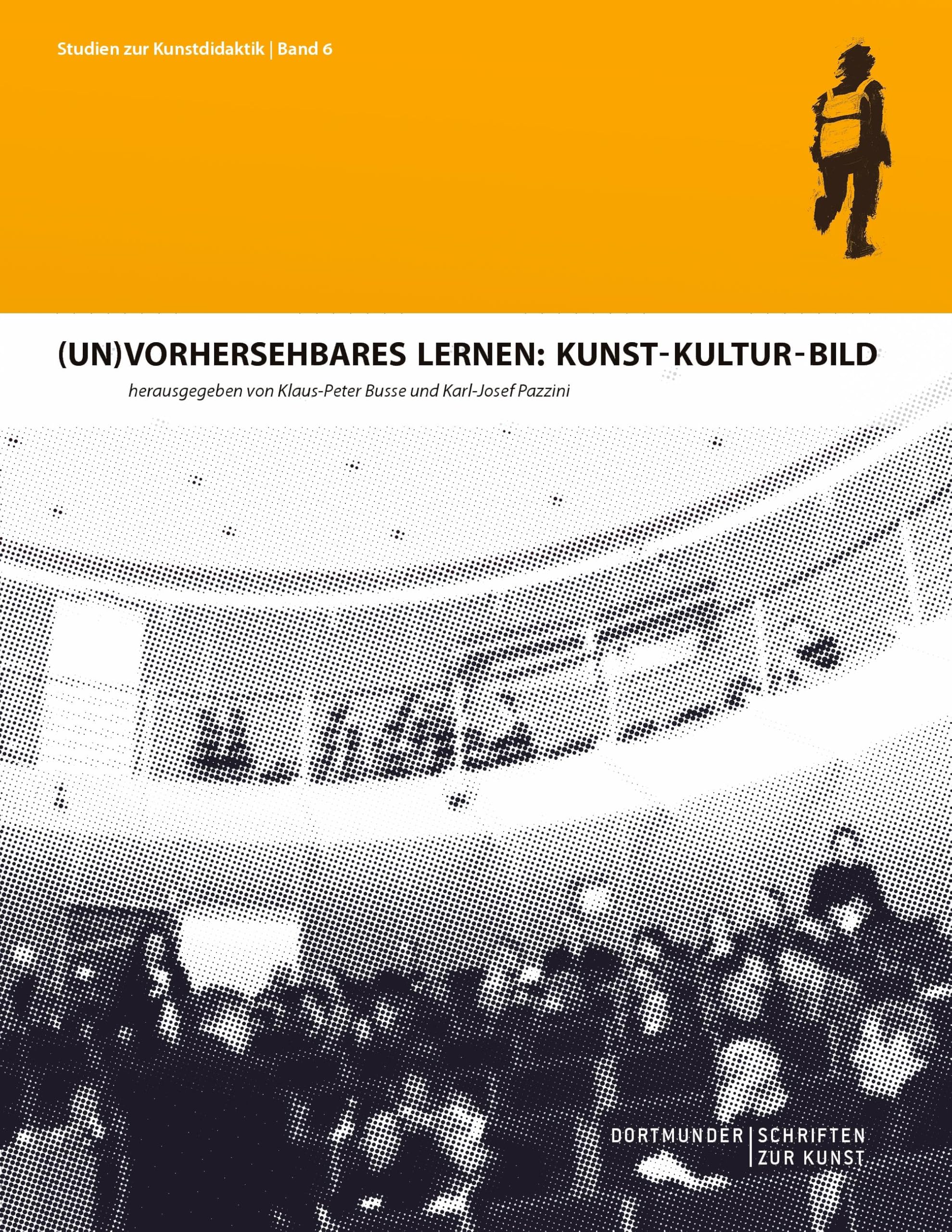 (Un)Vorhersehbares Lernen: Kunst - Kultur - Bild: Dortmunder Schriften zur Kunst (Studien zur Kunstdidaktik) Learning & Reference