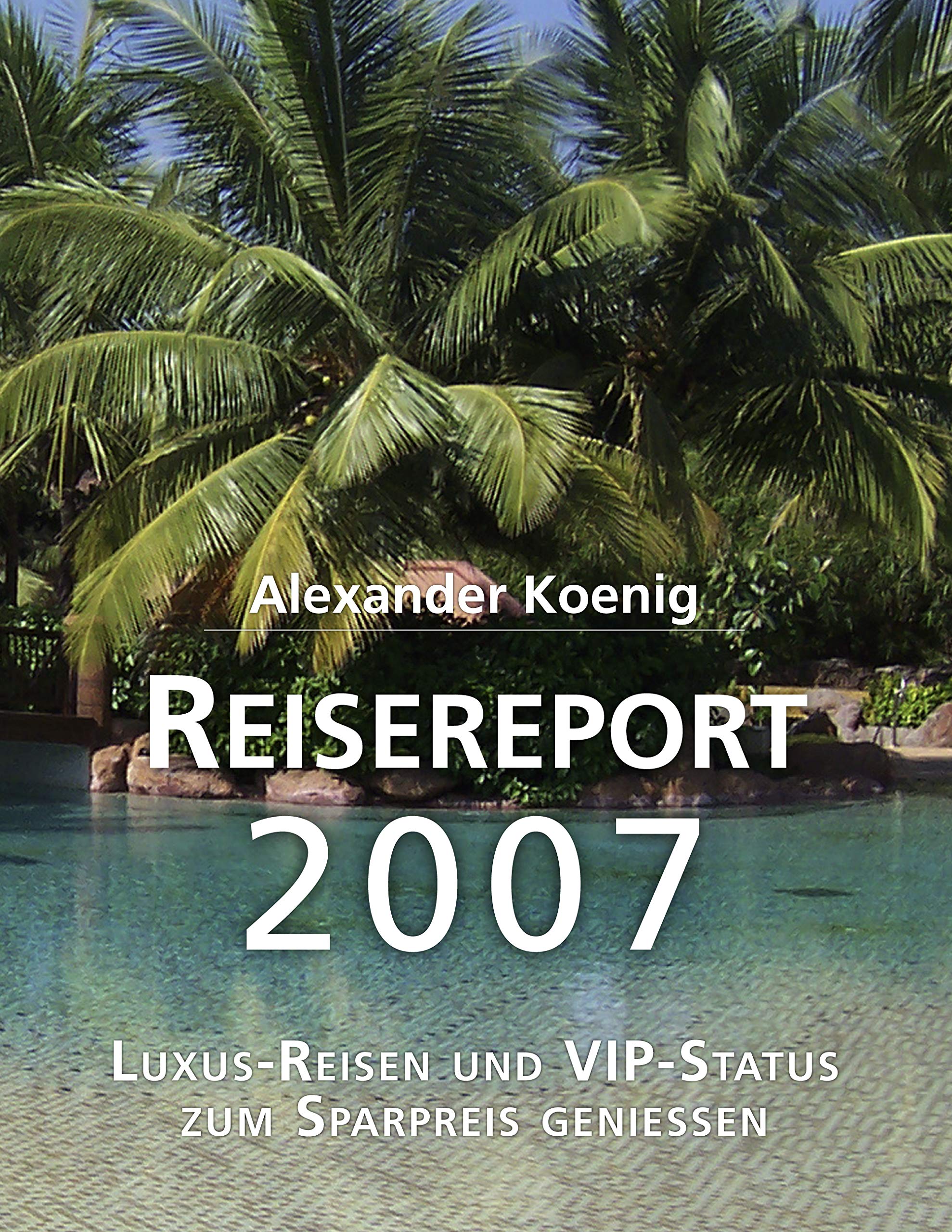 Reisereport 2007: Luxus-Reisen und VIP-Status zum Sparpreis genießen Self-help