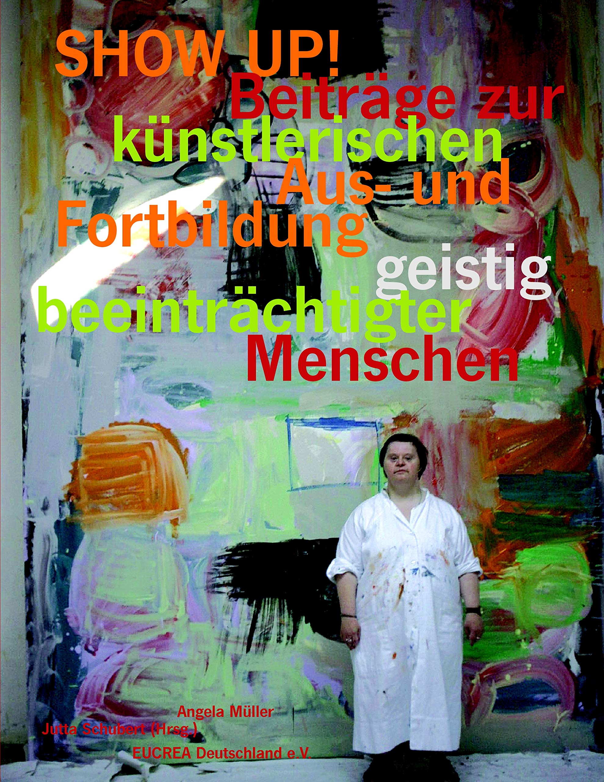 SHOW UP! Beiträge zur künstlerischen Aus- und Fortbildung geistig beeinträchtigter Menschen Education & Training