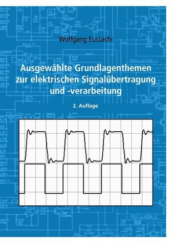 Ausgewählte Grundlagenthemen zur elektrischen Signalübertragung und -verarbeitung Business & Technology