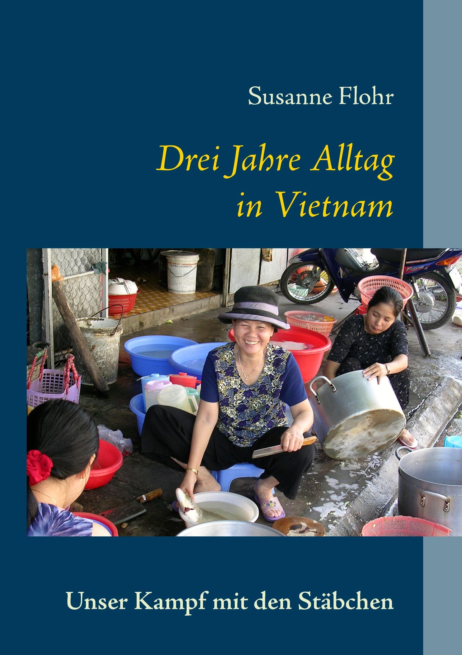 Drei Jahre Alltag in Vietnam: Unser Kampf mit den Stäbchen Personalities