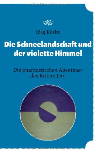 Die Schneelandschaft und der violette Himmel: Die phantastischen Abenteuer des Ritters Jero Historical Fiction