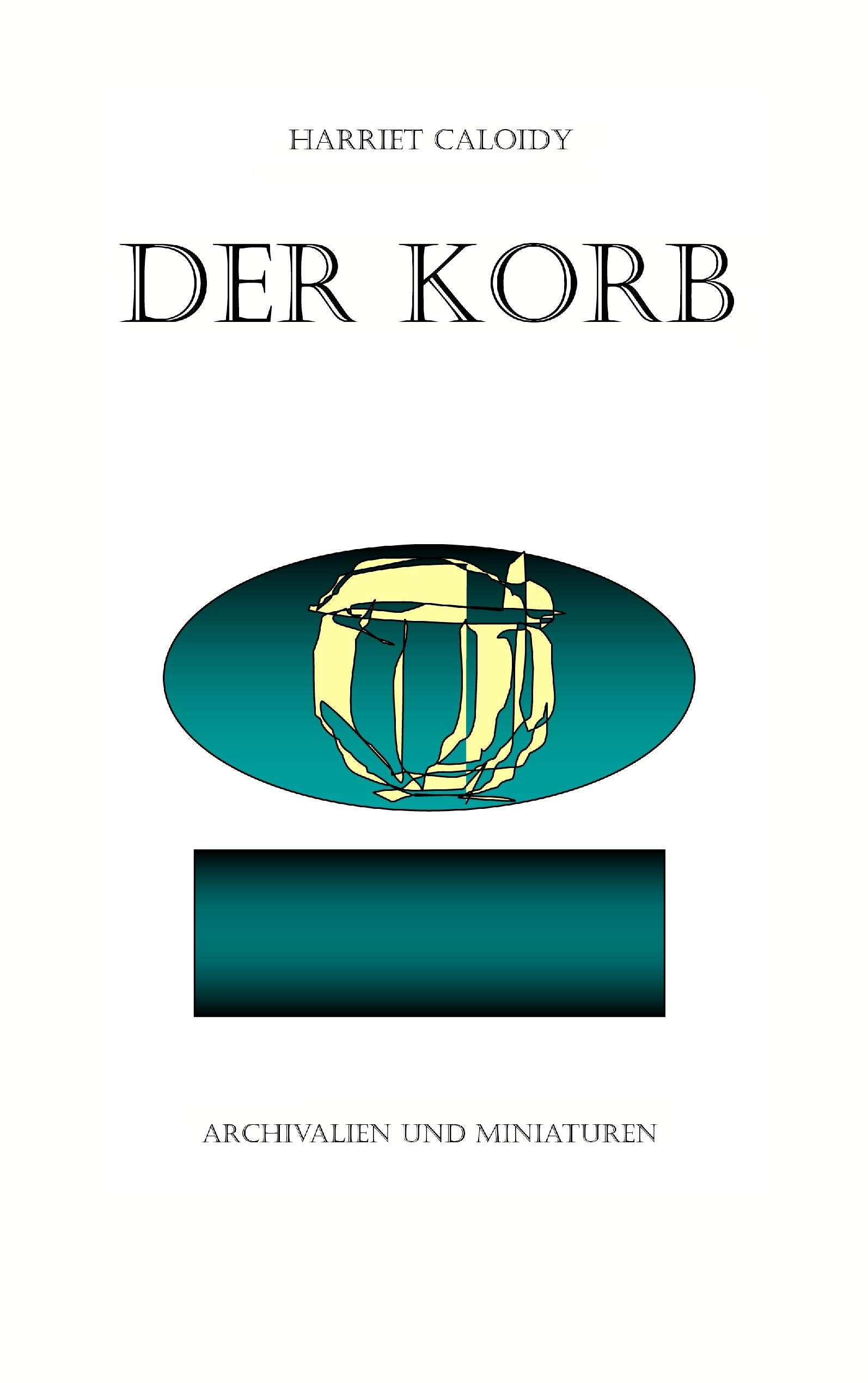 Der Korb: Archivalien und Miniaturen Contemporary literature