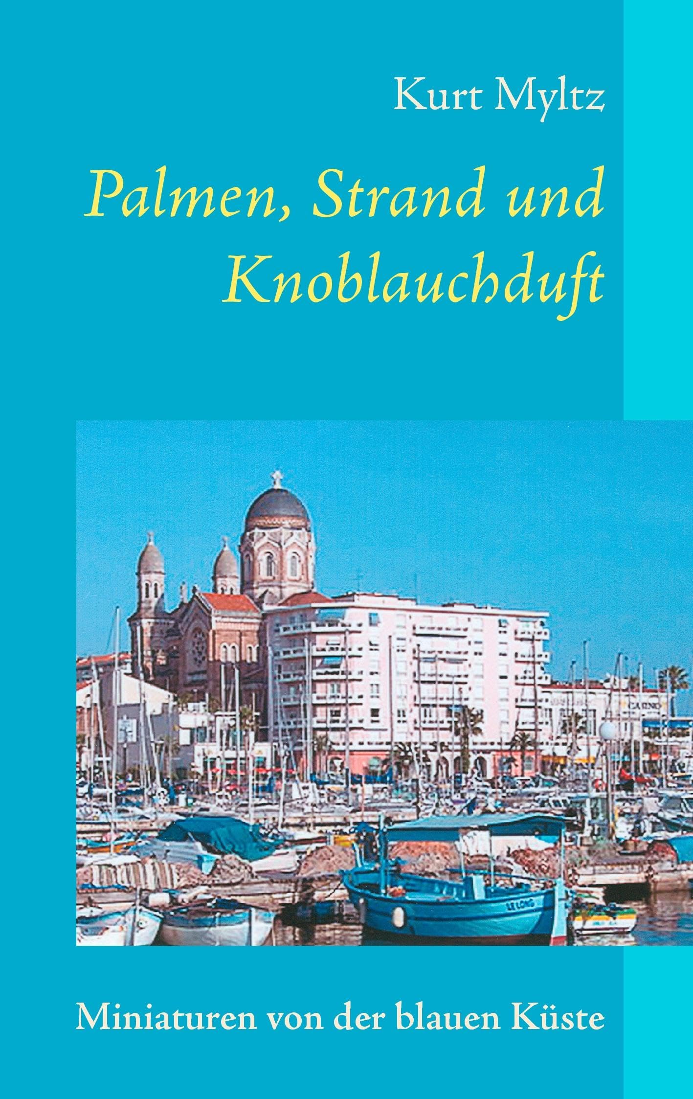 Palmen, Strand und Knoblauchduft: Miniaturen von der blauen Küste Contemporary literature