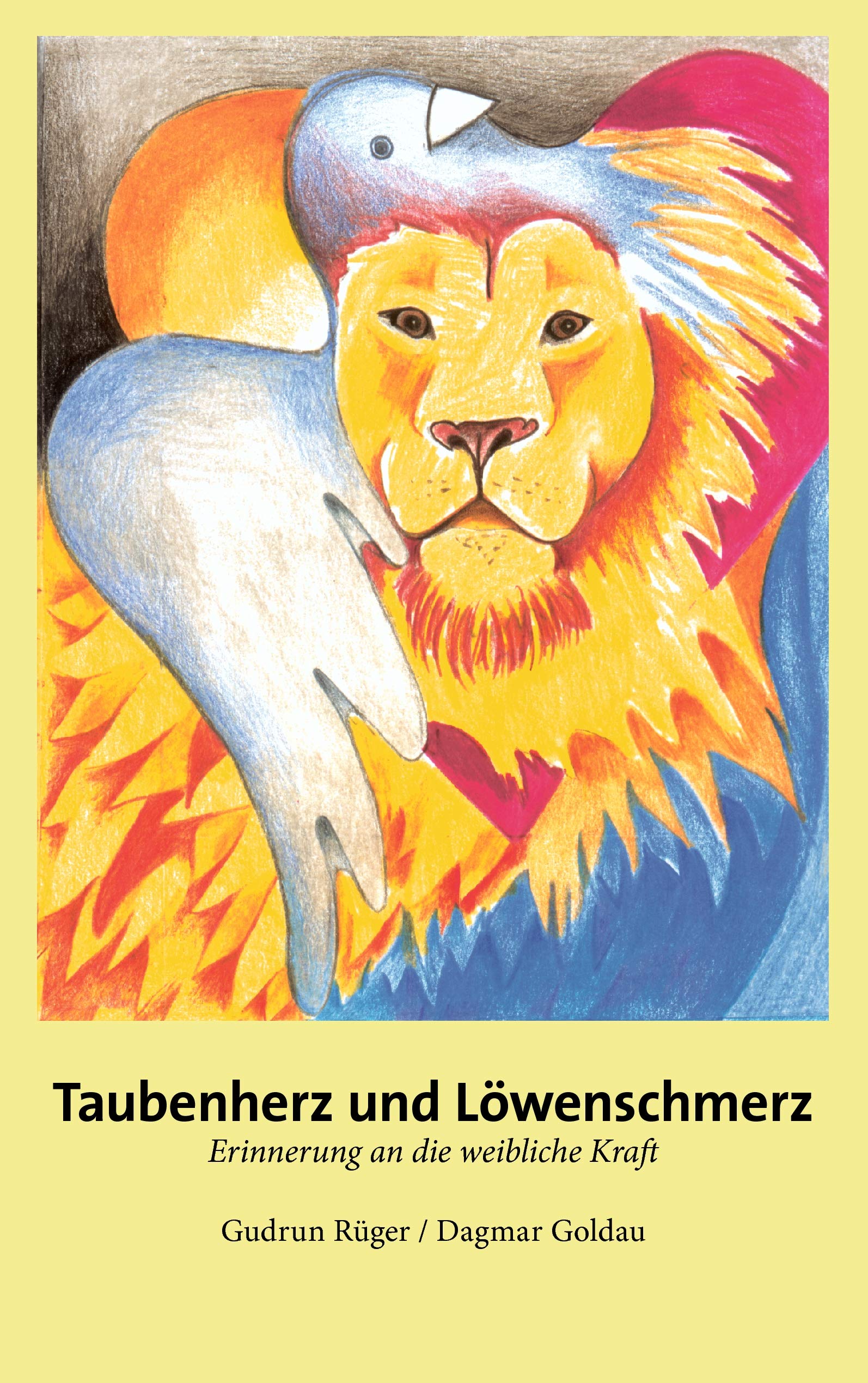 Taubenherz und Löwenschmerz: Erinnerung an die weibliche Kraft Personalities