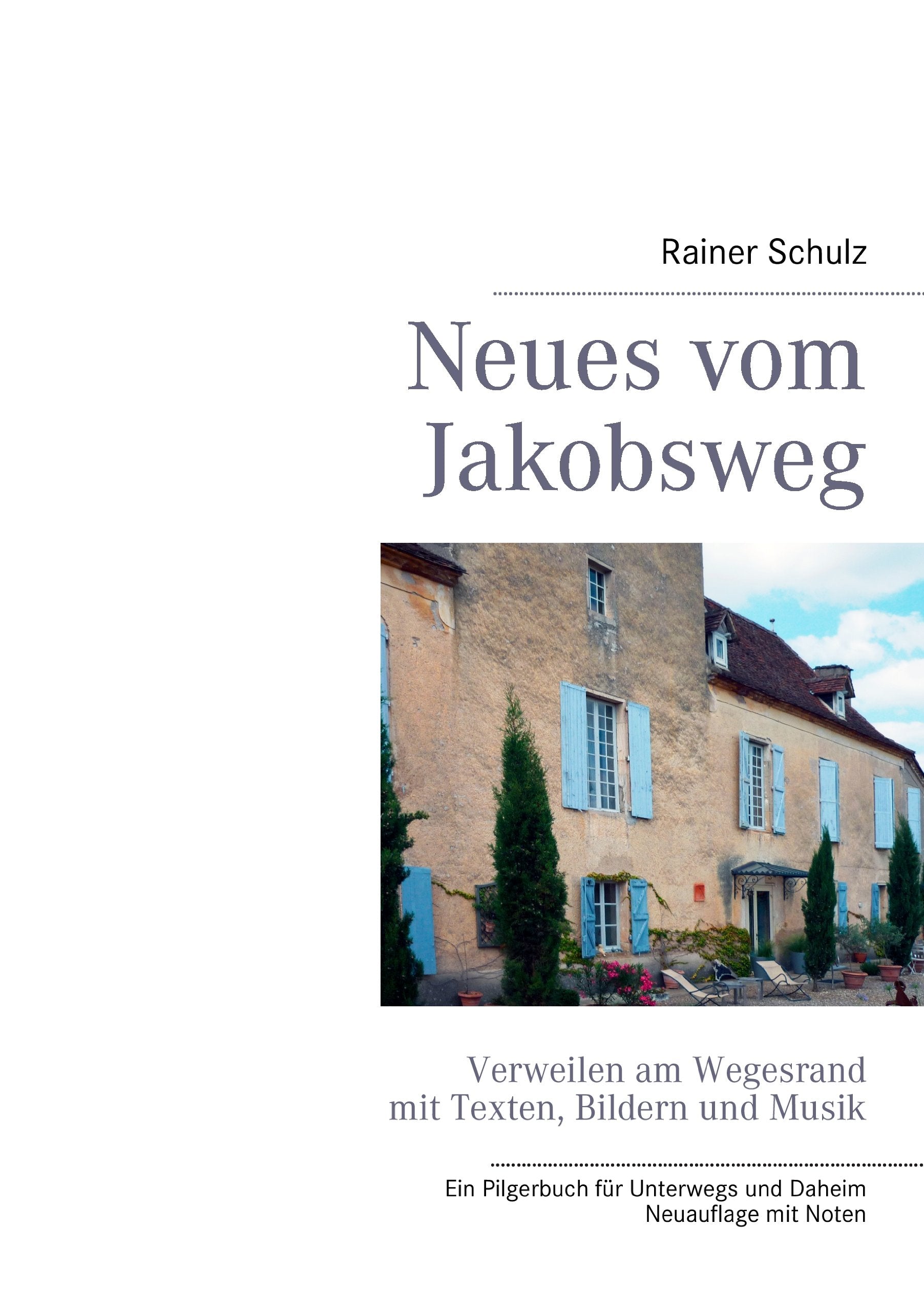 Neues vom Jakobsweg: Verweilen am Wegesrand mit Texten, Bildern und Musik Religion & Esotericism