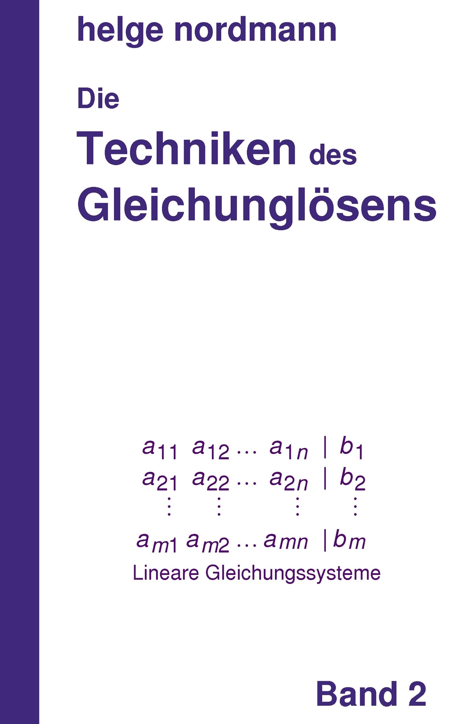 Techniken des Gleichunglösens: Band 2: Lineare Gleichungssysteme General education