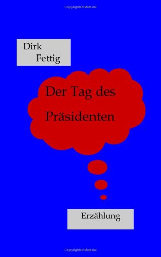 Der Tag des Präsidenten: Erzählung Contemporary literature