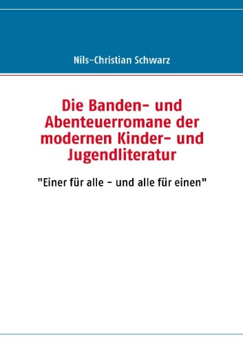 Die Banden- und Abenteuerromane der modernen Kinder- und Jugendliteratur Film, Art & Culture