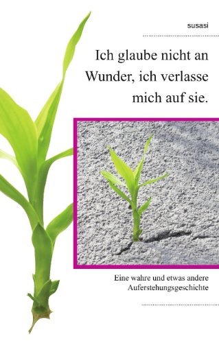 Ich glaube nicht an Wunder, ich verlasse mich auf sie. Essays & Short Stories