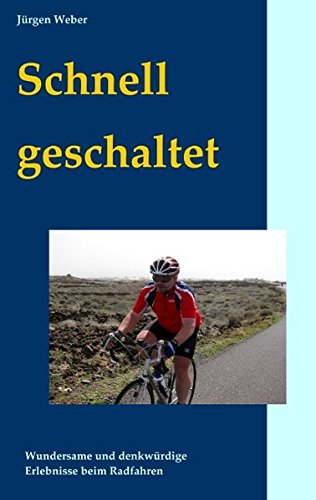 Schnell geschaltet: Wundersame und denkwürdige Erlebnisse beim Radfahren Contemporary literature