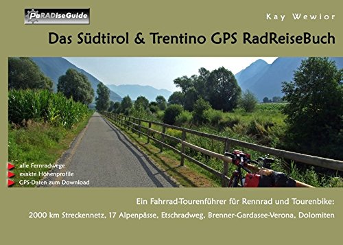 Das Südtirol & Trentino GPS RadReiseBuch: Ein Fahrrad-Tourenführer für Rennrad und Tourenbike Leisure, Home & Garden